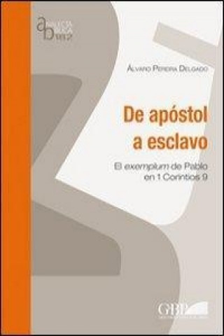 Książka de Apostol a Esclavo El Exemplum de Pablo A. Pereira Delgado