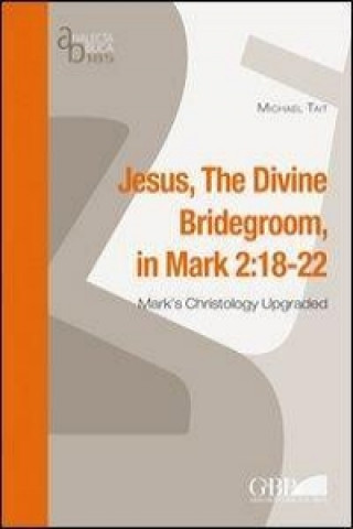 Könyv Jesus in Divine Bridegroom in Mark 2: 18-22 Michael Tait
