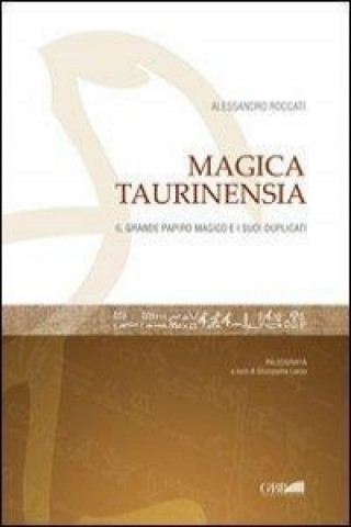 Carte Magica Taurinensia: Il Grande Papiro Magico Di Torino E I Suoi Duplicati A. Roccati