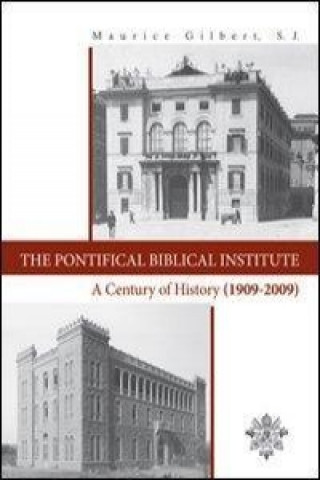 Könyv Pontifical Biblical Institute: A Century of History (1909-2009) M. Gilbert