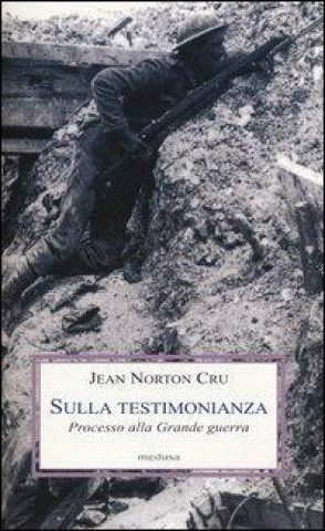 Kniha Sulla testimonianza. Processo alla grande guerra Jean N. Cru