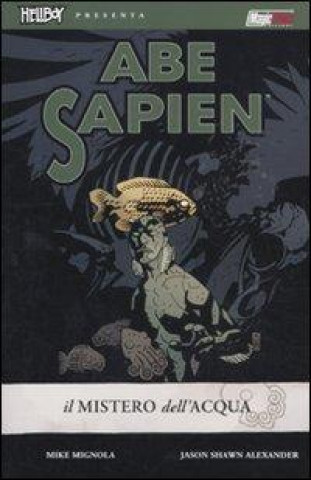 Książka Il mistero dell'acqua. Abe Sapien Jason S. Alexander