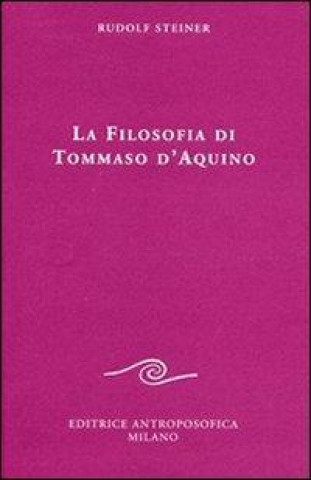 Carte La filosofia di Tommaso d'Aquino Rudolf Steiner