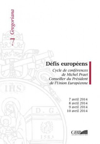 Könyv Defis Europeens: Cycle de Conferences de Michel Praet Conseiller Du President de L'Union Europeenne Michel Praet