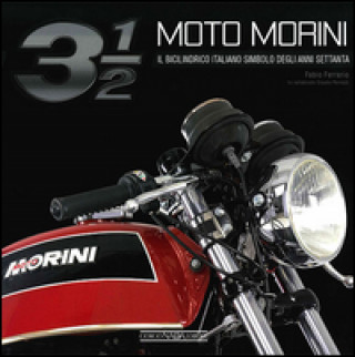 Kniha Moto Morini 3 1/2. Il bicilindrico simbolo degli anni Settanta Fabio Ferrario