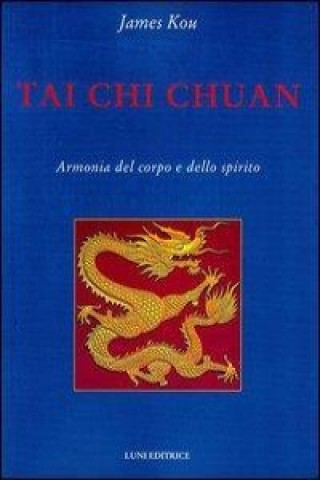 Kniha Tai Chi Chuan. Armonia del corpo e dello spirito James Kou
