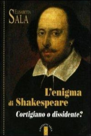 Książka L'enigma di Shakespeare. Cortigiano o dissidente? Elisabetta Sala