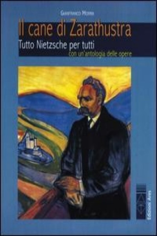 Buch Il cane di Zarathustra. Tutto Nietzsche per tutti. Con un antologia delle opere Gianfranco Morra