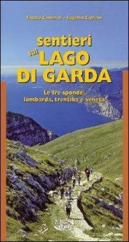 Kniha Sentieri sul lago di Garda. Le tre sponde: lombarda, trentina, veneta Fausto Camerini