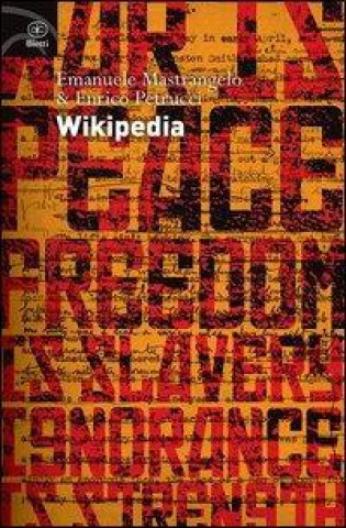 Kniha Wikipedia. L'enciclopedia libera e l'egemonia dell'informazione Emanuele Mastrangelo