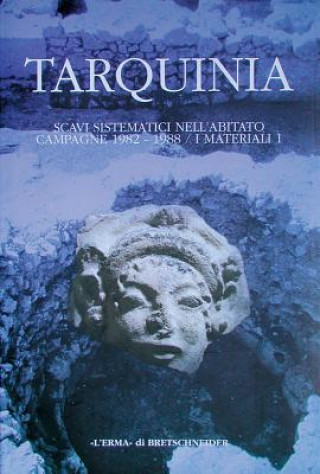 Kniha Tarquinia: Scavi Sistematici Nell'abitato. Campagne 1982-1988. I Materiali 1 Cristina Chiaramonte Trere