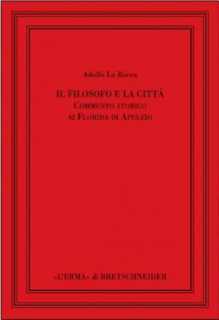 Книга Il Filosofo E La Citta: Commento Storico AI Florida Di Apuleio Adolfo La Rocca