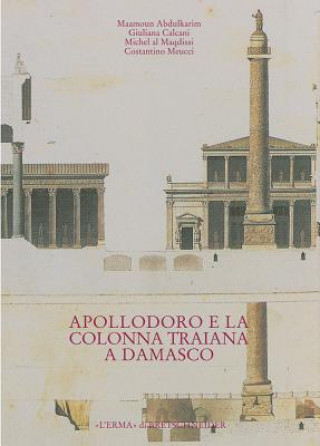 Kniha Apollodoro E La Colonna Traiana a Damasco: Dalla Tradizione Al Progetto Giuliana Calcani
