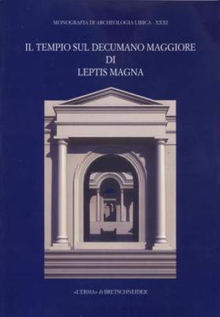 Книга Il Tempio Sul Decumano Maggiore Di Leptis Magna Francesco Tomasello
