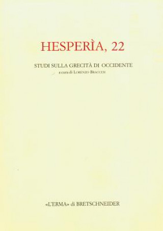 Carte Hesperia 22: Studi Sulla Grecita Di Occidente Lorenzo Braccesi