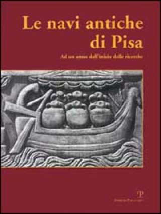 Kniha Le Navi Antiche Di Pisa: Ad Un Anno Dallinizio Delle Ricerche Stefano Bruni