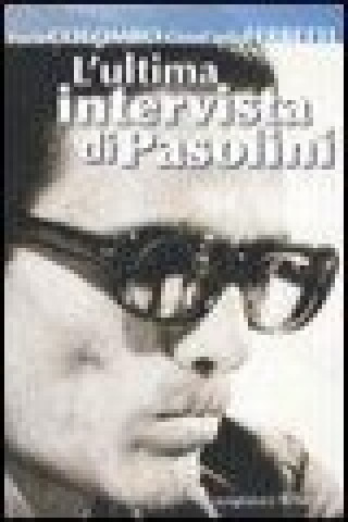 Carte L'ultima intervista di Pasolini Furio Colombo