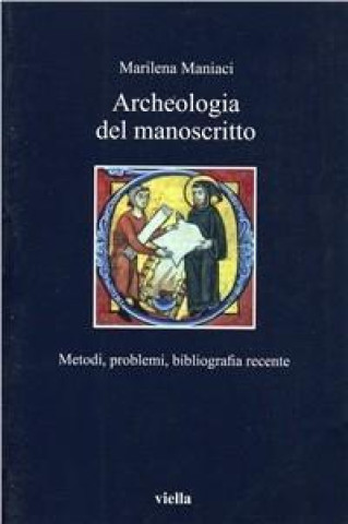 Knjiga Archeologia del manoscritto. Metodi, problemi, bibliografia recente Marilena Maniaci