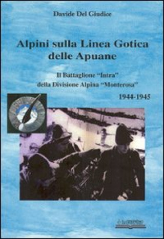 Könyv Alpini sulla linea gotica delle Apuane Davide Del Giudice