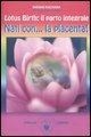 Book Lotus birth: il parto integrale. Nati con... la placenta! S. Rachana