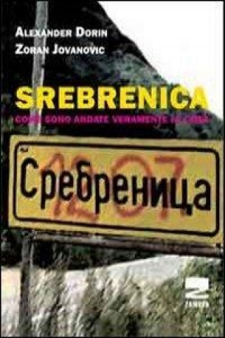 Kniha Srebrenica. Come sono veramente andate le cose Alexander Dorin