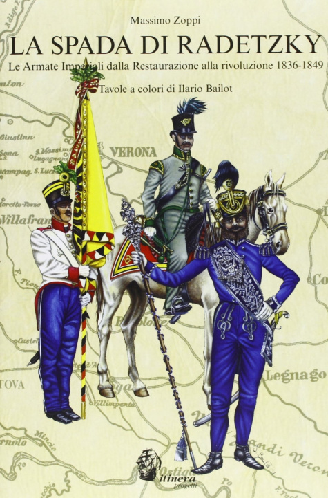 Carte La spada di Radetzky. Le armate imperiali dalla Restaurazione alla Rivoluzione 1836-1849 Massimo Zoppi