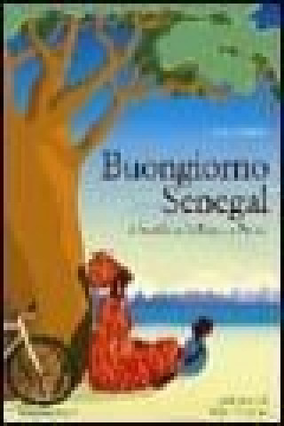 Könyv Buongiorno Senegal. Da Dakar a Podor in bicicletta Cecilia Gentile
