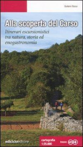 Książka Alla scoperta del Carso. Itinerari escursionistici tra natura, storia ed enogastronomia Giuliano Basso