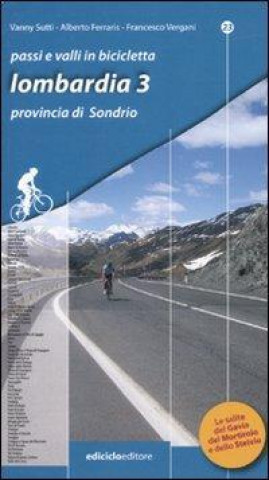 Könyv Passi e valli in bicicletta. Lombardia Alberto Ferraris