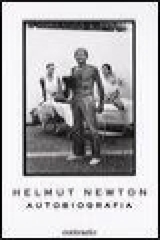 Kniha Helmut Newton. Autobiografia Helmut Newton