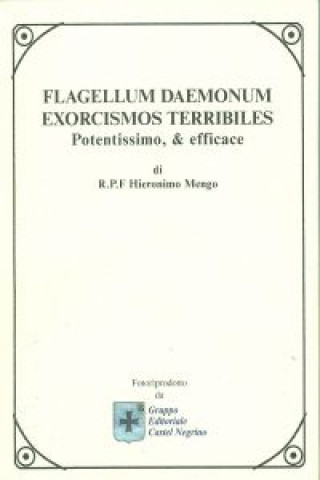 Kniha Flagellum daemonum. Exorcismos terribiles potentissimo e efficace Hieronimo Mengo