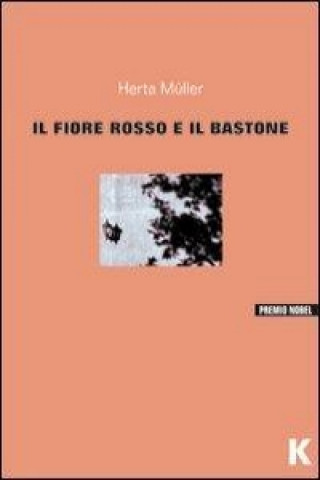 Kniha Il fiore rosso e il bastone Herta Müller