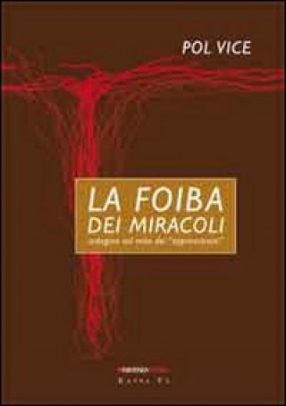Buch La foiba dei miracoli. Indagine sul mito dei «sopravvissuti» Pol Vice