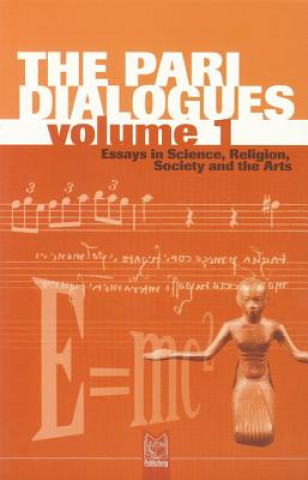 Carte The Pari Dialogues, Volume I: Essays in Science, Religion, Society and the Arts F. David Peat