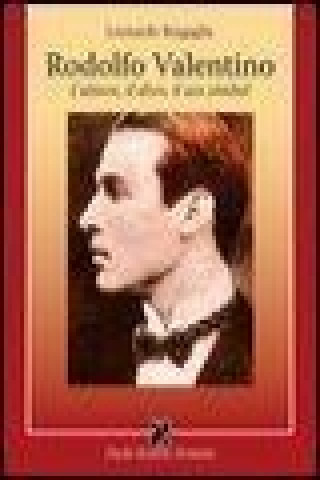 Книга Rodolfo Valentino. L'attore, il divo, il sex simbol Leonardo Bragaglia