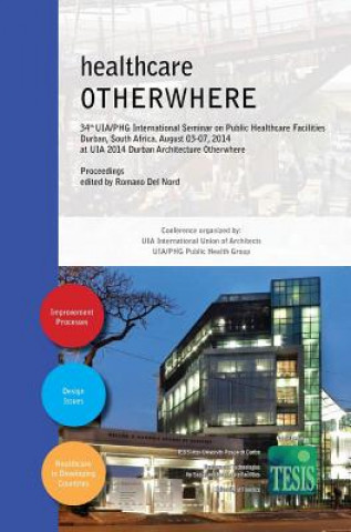 Carte healthcare OTHERWHERE. Proceedings of the 34th UIA/PHG International Seminar on Public Healthcare Facilities - Durban, South Africa. August 03-07, 201 Romano Del Nord