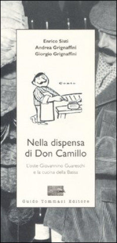 Livre Nella dispensa di Don Camillo. L'oste Giovannino Guareschi e la cucina della Bassa Andrea Grignaffini