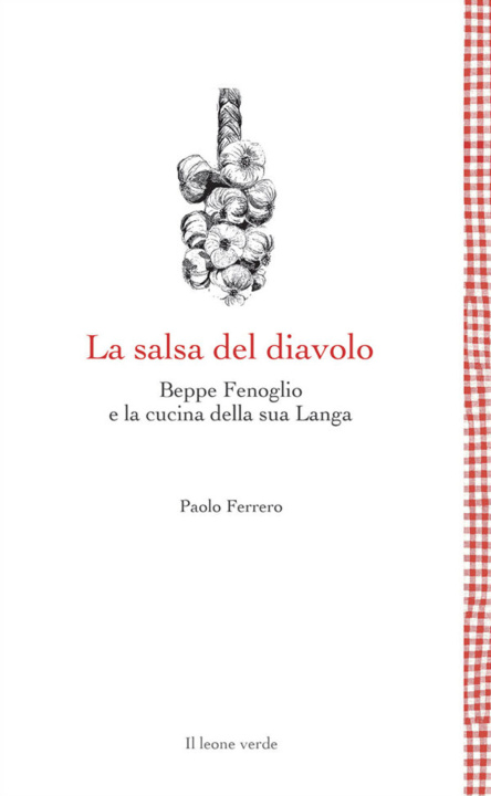 Книга La salsa del diavolo. Beppe Fenoglio e la cucina della sua Langa Paolo Ferrero