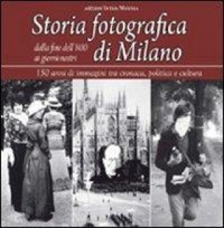 Książka Storia fotografica di Milano dalla fine dell'800 ai giorni nostri. 150 anni di immagini tra cronaca, politica e cultura U. Salwa