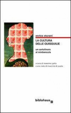 Kniha La cultura delle quisquilie. Un cartolinaro al minbencula Enrico Sturani