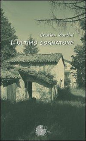 Buch L'ultimo sognatore Cristian Martini