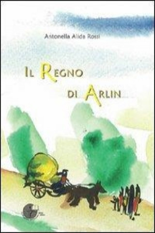 Книга Il regno di Arlin Antonella A. Rossi