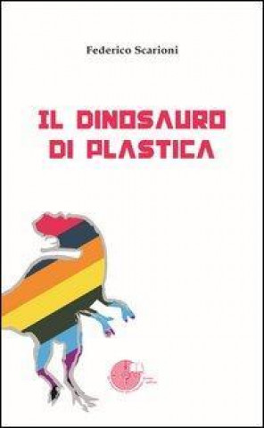 Książka Il dinosauro di plastica Federico Scarioni