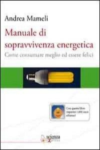 Kniha Manuale di sopravvivenza energetica. Come consumare meglio ed essere felici Andrea Mameli