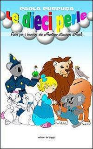 Könyv Le dieci perle. Fiabe per i bambini che affrontano situazioni difficili Paola Purpura