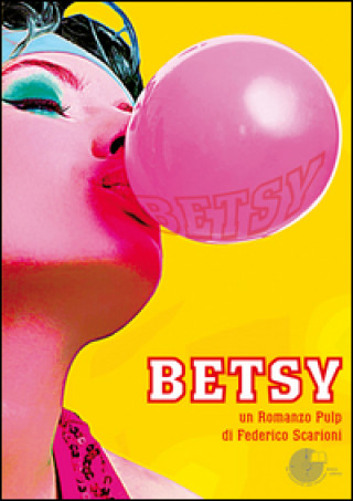 Knjiga Betsy. Un romanzo pulp Federico Scarioni