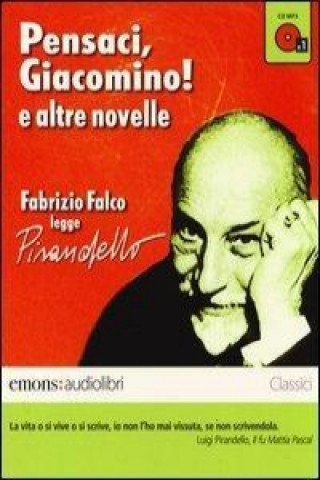 Könyv Pensaci, Giacomino e altre novelle lette da Fabrizio Falco. Audiolibro. CD Audio formato MP3 Luigi Pirandello