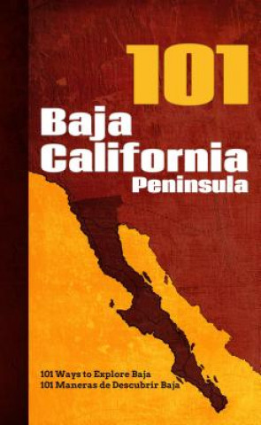 Kniha Baja California Peninsula 101: 101 Ways to Explore Baja Monica Parussolo