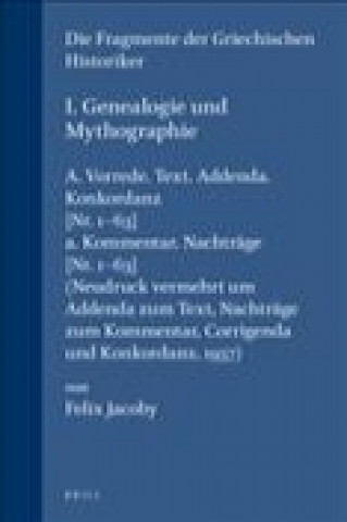 Carte I. Genealogie Und Mythographie, A. Vorrede. Text [Nr. 1-63]. Addenda. Konkordanz: A. Kommentar. Nachtrage Felix Jacoby