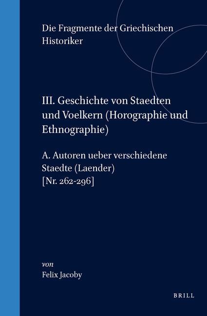 Carte III. Geschichte Von Staedten Und Voelkern, A. Autoren Uber Verschiedene Stadte (Lander) [Nr. 262-296] Text Felix Jacoby
